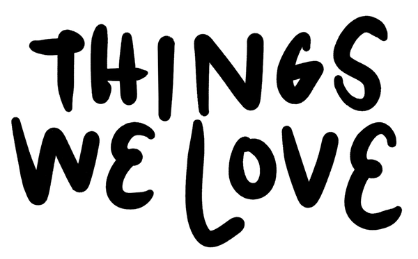 Things We Love